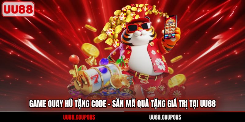 Game quay hũ tặng code