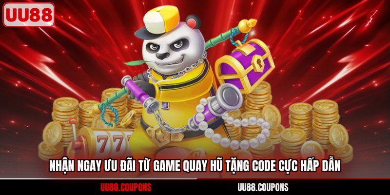 Nhận ngay ưu đãi từ game quay hũ tặng code cực hấp dẫn