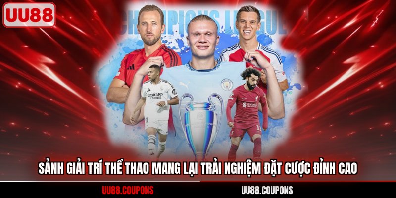 Sảnh giải trí thể thao mang lại trải nghiệm đặt cược đỉnh cao