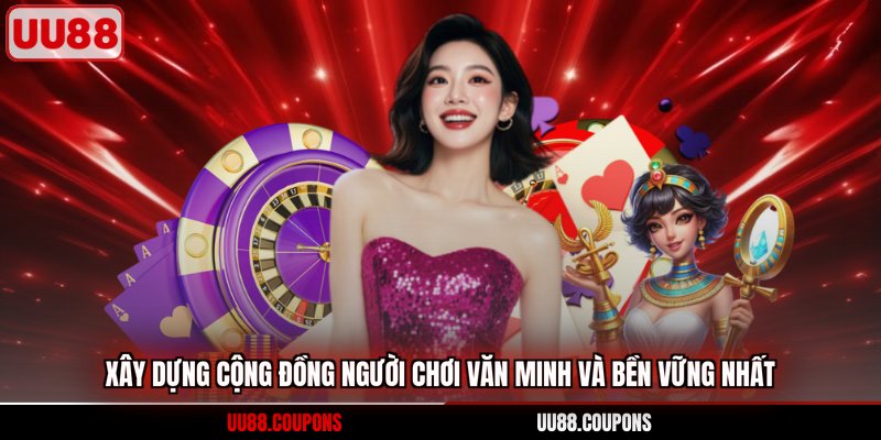 Xây dựng cộng đồng người chơi văn minh và bền vững nhất